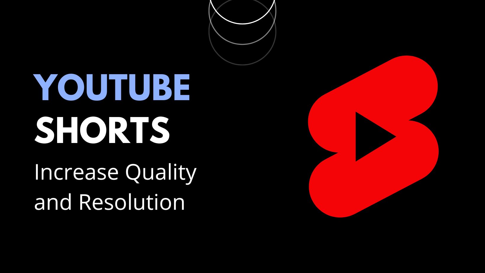 Increase YouTube shorts Resolution and quality