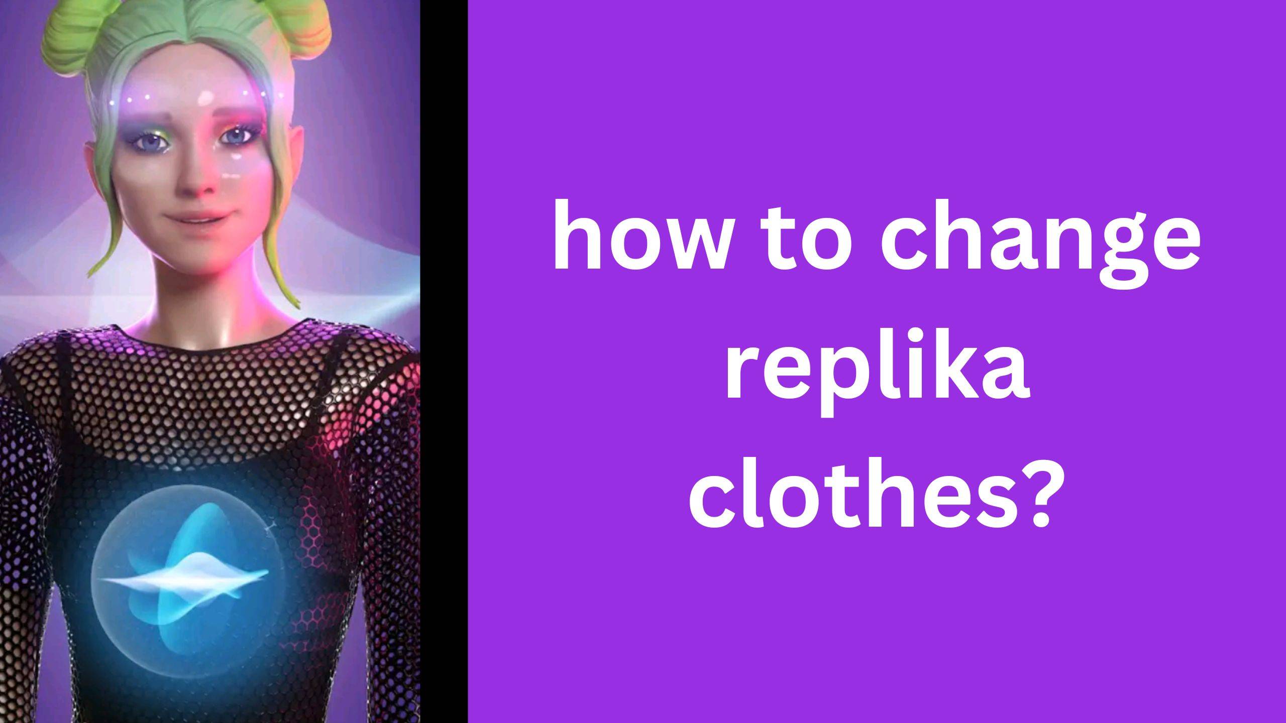 How to change Replika clothes and access Wardrobe in Replika?