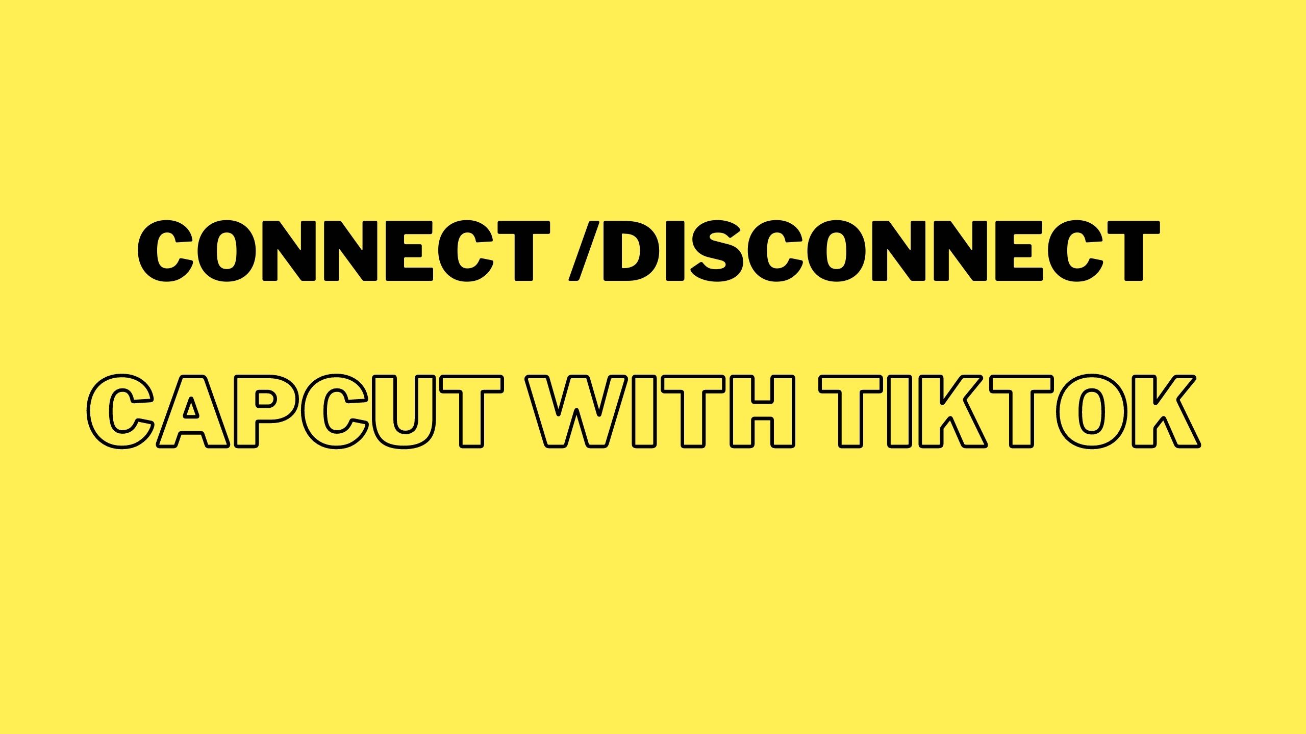How to connect or disconnect CapCut with tiktok