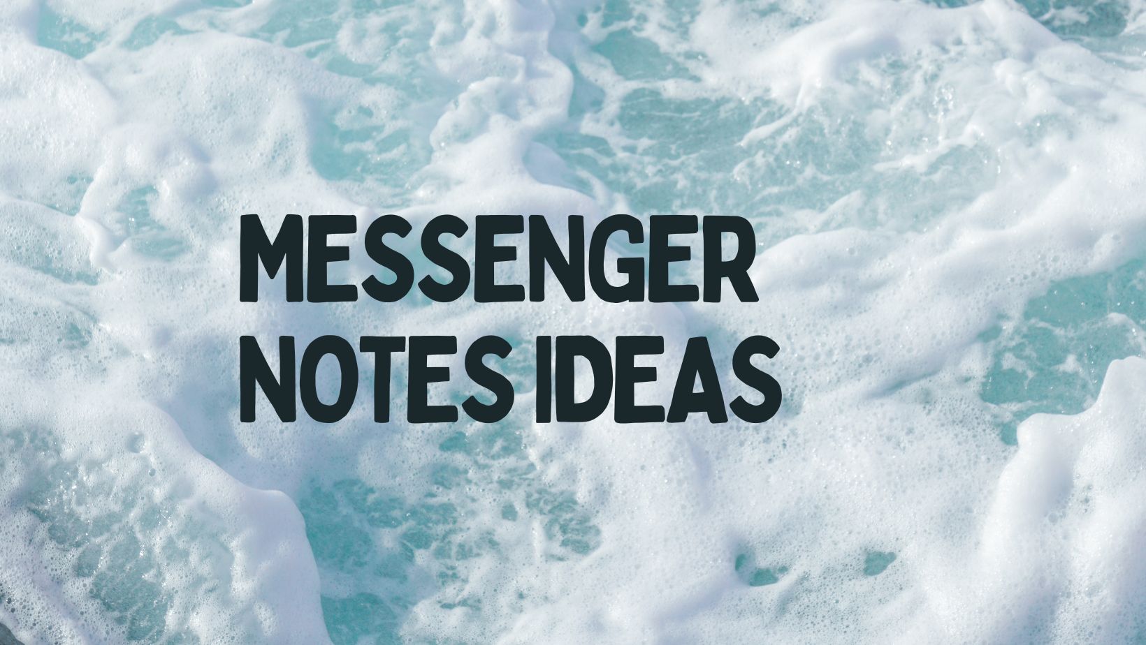messenger notes ideas